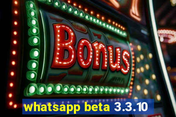 whatsapp beta 3.3.10